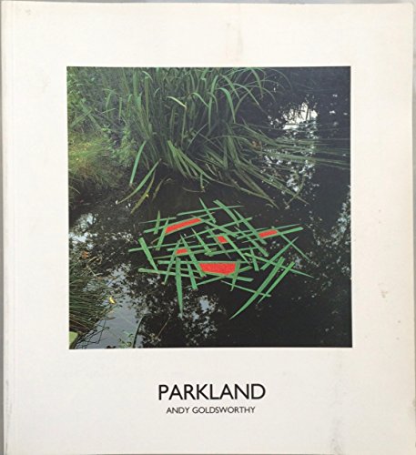 Parkland (9781871480009) by (SIGNED By Andy Goldsworthy)