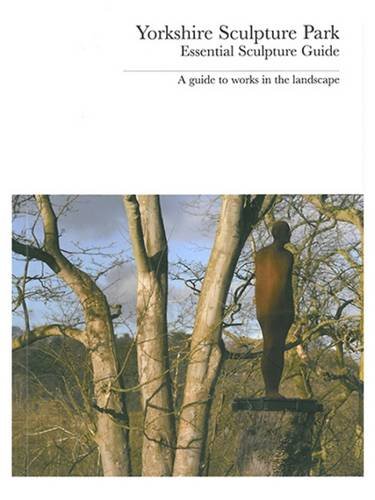 Yorkshire Sculpture Park: Essential Sculpture Guide (9781871480788) by Lilley, Clare