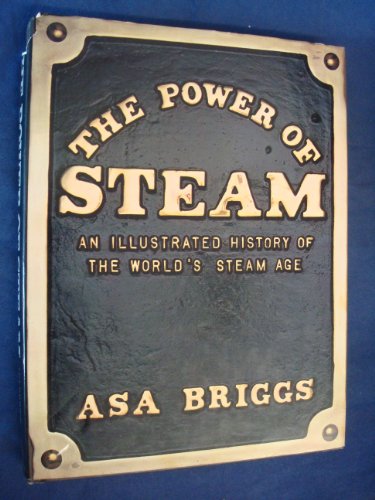 Imagen de archivo de THE POWER OF STEAM: AN ILLUSTRATED HISTORY OF THE WORLD'S STEAM AGE. a la venta por WorldofBooks