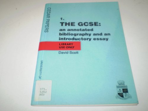 GCSE: An Annotated Bibliography and Introductory Essay (CEDAR Occasional Papers) (9781871501001) by Scott, David: