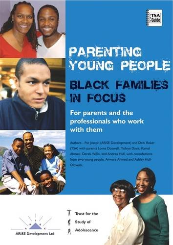 Parenting Young People: Black Families in Focus - For Parents and the Professionals Who Work with Them (9781871504835) by Joseph, Pat; Roker, Debi; Doswell, Lorna; Davis, Melvyn; Ahmed, Monzur; Hull, Andrea; Monzur, Ruhi