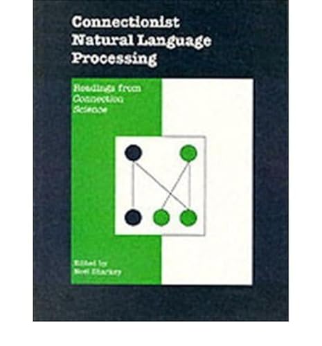 Connectionist Natural Language Processing: Readings from 'Connection Science'