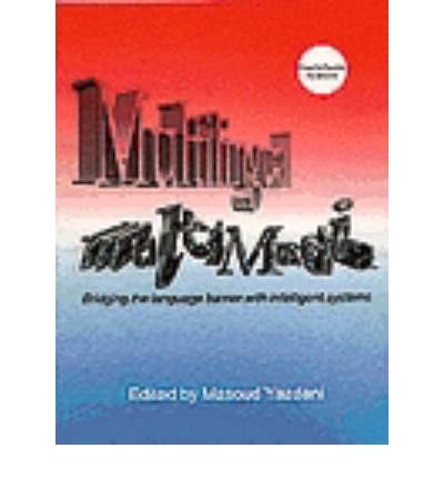 Stock image for Multilingual Multimedia: Bridging the Language Barrier With Intelligent Systems for sale by Anybook.com