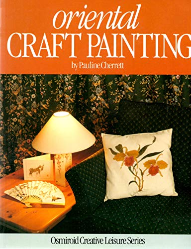 Imagen de archivo de Oriental Craft Painting (Osmiroid Creative Leisure Series) a la venta por HPB-Diamond