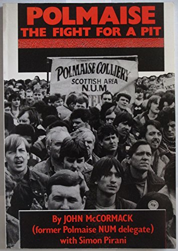 Polmaise: The fight for a pit (9781871518016) by John McCormack; Simon Pirani