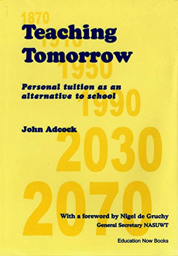 Stock image for Teaching Tomorrow: Personal Tuition as an Alternative to School for sale by Reuseabook