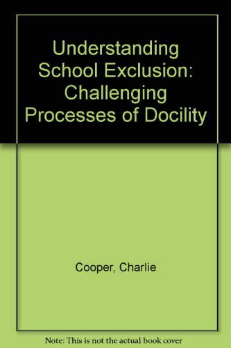 Beispielbild fr Understanding School Exclusion: Challenging Processes of Docility zum Verkauf von AwesomeBooks