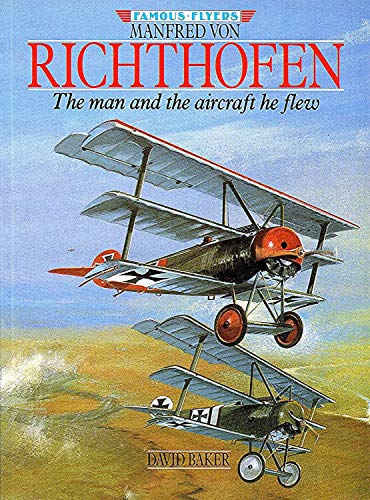 Imagen de archivo de Manfred Von Richthofen: The Man and the Aircraft He Flew (Famous Flyers Series) a la venta por Books of the Smoky Mountains