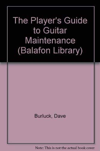 9781871547559: The Player's Guide to Guitar Maintenance (Balafon Library)