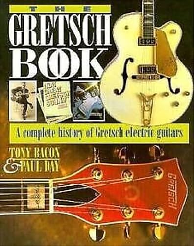 Stock image for The Gretsch Book: A Complete History of Gretsch Electric Guitars for sale by Aardvark Book Depot