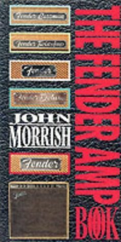 The Fender Amp Book (9781871547948) by John Morrish