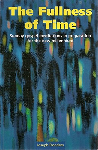 Beispielbild fr The Fullness of Time: Sunday Gospel Medititations in Preparation for the New Millennium zum Verkauf von Anybook.com