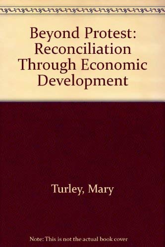 Stock image for Beyond Protest: Reconciliation Through Economic Development for sale by Colewood Books