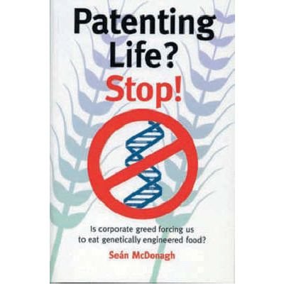 Stock image for Patenting Life? Stop!: Is Corporate Greed Forcing Us to Eat Genetically Engineered Food? for sale by Book Lover's Warehouse