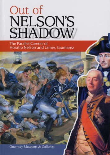 Stock image for Out of Nelson's Shadow: The Parallel Careers of Horatio Nelson and James Saumarez for sale by WorldofBooks