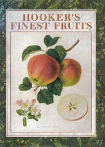 Hooker's Finest Fruits : a Selection of Paintings of Fruits By William Hooker ( 1779 - 1832)