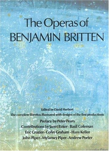 Stock image for The Operas of Benjamin Britten The Complete librettos Illustrated with Designs of First Productions for sale by WorldofBooks