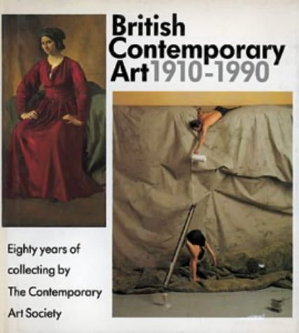 9781871569391: British Contemporary Art, 1910-1990: Eighty Years of Collecting by the Contemporary Art Society