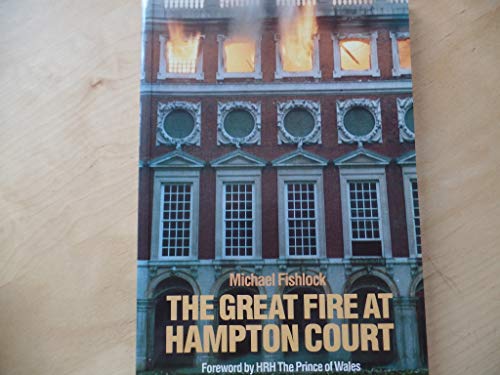 Stock image for The Great Fire at Hampton Court for sale by Terrence Murphy