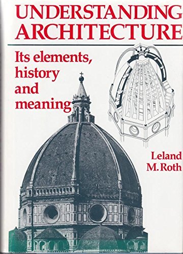 Imagen de archivo de Understanding Architecture: Its Elements, History and Meaning (Architecture and Planning) a la venta por Aardvark Rare Books