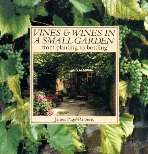 Stock image for Vines and Wines in Small Gardens: From Planting to Pouring (Gardening S.) for sale by AwesomeBooks