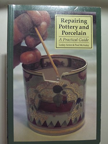 Stock image for Ceramics: Repairing Pottery and Porcelain: A Complete Guide (Ceramics) for sale by Books From California