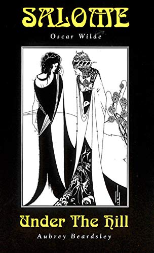 Imagen de archivo de Salome/ Under the Hill: Oscar Wilde/Aubrey Beardsley (Creation Classics) a la venta por HPB-Ruby