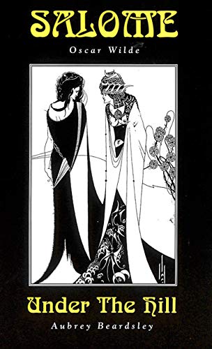 Stock image for Salome/ Under the Hill: Oscar Wilde/Aubrey Beardsley (Creation Classics) for sale by HPB-Ruby