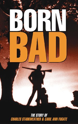 Beispielbild fr Born Bad: Story of Charles Starkweather zum Verkauf von WorldofBooks