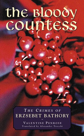 9781871592641: The Bloody Countess: Crimes of Elisabeth Bathory, Countess Dracula (True Crime Series)