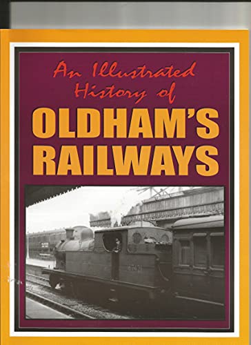 Stock image for An Illustrated History of Oldham's Railways for sale by WorldofBooks