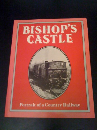 Stock image for Bishop's Castle Portrait of a Country Railway for sale by Lion Books PBFA