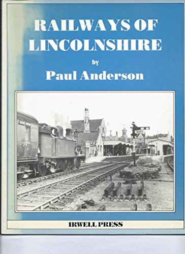 Railways of Lincolnshire (9781871608304) by Paul Anderson