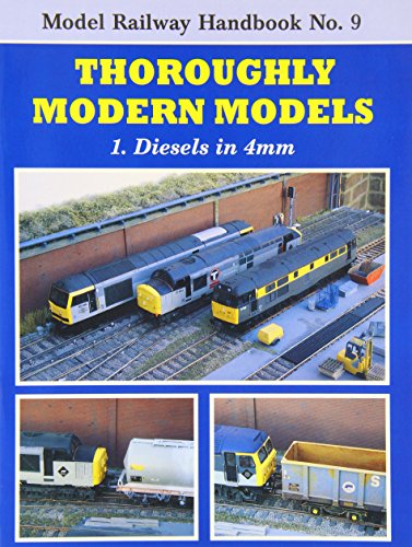 Stock image for Thoroughly Modern Models: 4mm Diesels Vol. 1 (Modelling Railways Illustrated Handbook No.9) for sale by Diarmuid Byrne