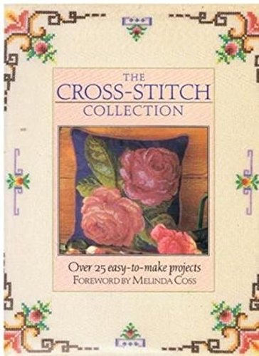 Stock image for The Cross-Stitch Collection: Over 25 easy to make projects for sale by WorldofBooks