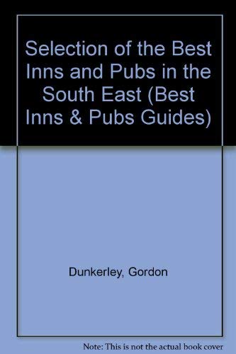 Stock image for A Selection of the Best Inns and Pubs in the South . An Informative Guide to Good Food, Beer and Accomodation in Kent, Sussex, Hampshire and Surrey. for sale by The London Bookworm
