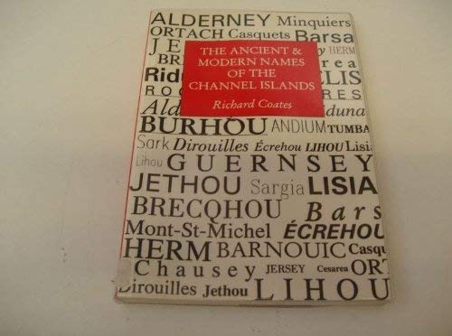 Beispielbild fr The Ancient and Modern Names of the Channel Islands: A Linguistic History zum Verkauf von Bay Books