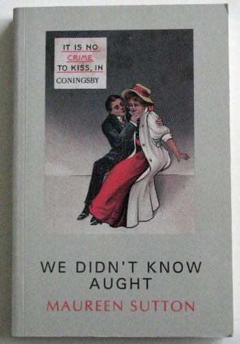 Beispielbild fr We Didn't Know Aught: Study of Sexuality, Superstition and Death in Women's Lives in Lincolnshire During the 1930's, 40's and 50's zum Verkauf von Shadow Books