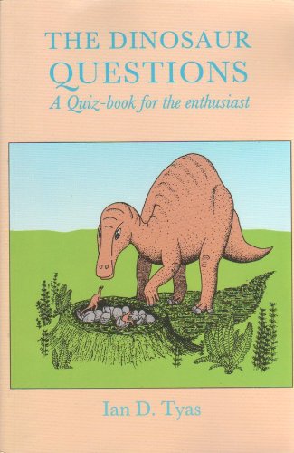Stock image for The Dinosaur Questions A Quiz-Book for the Enthusiast for sale by Rickaro Books BA PBFA