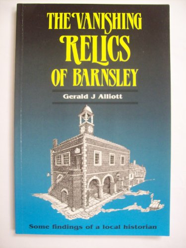 Stock image for The Vanishing Relics of Barnsley for sale by WorldofBooks