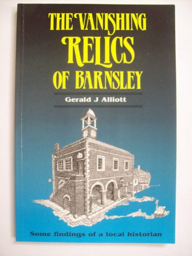 Stock image for The Vanishing Relics of Barnsley for sale by GF Books, Inc.