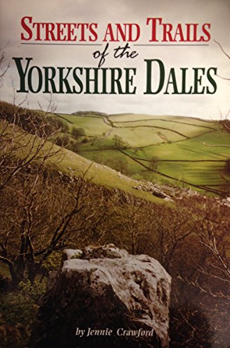 Stock image for Streets and Trails of the Yorkshire Dales : Settle, Giggleswick, Malham, Grassington for sale by Anthony Vickers Bookdealer PBFA