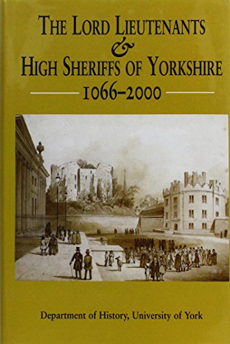 Stock image for The Lord Lieutenants and High Sheriffs of Yorkshire, 1066-2000 for sale by WorldofBooks
