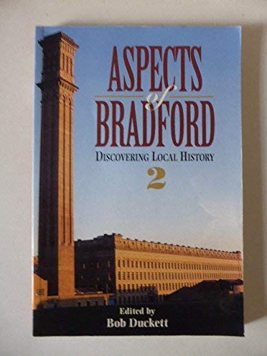 Stock image for Aspects of Bradford 2: Discovering Local History . for sale by Anthony Vickers Bookdealer PBFA