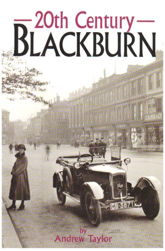Stock image for 20th Century Blackburn for sale by Anthony Vickers Bookdealer PBFA