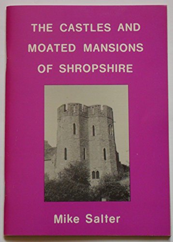 The Castles and Moated Mansions of Shropshire
