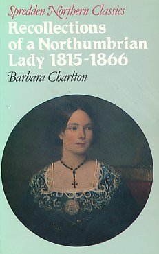 Stock image for Recollections of a Northumbrian Lady, 1815-66 (Northern classics) for sale by AwesomeBooks