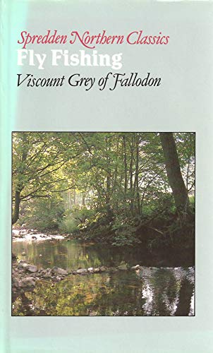 Fly Fishing (Northern Classics) (9781871739084) by Viscount Grey Of Fallodon