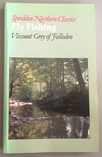 Fly Fishing (Northern Classics) (9781871739091) by Grey Of Fallodon, Viscount; Daglish, Eric Fitch; Hardy, James