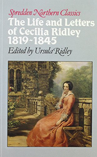 Imagen de archivo de Cecilia: the Life and Letters of Cecilia Ridley 1819-1845 (Northern Classics) a la venta por MusicMagpie